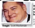  ??  ?? Tragic Scott Mackenzie