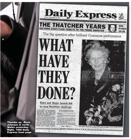  ?? ?? Thumbs up...Boris Johnson in north Wales yesterday. Right, 1990 Daily Express front page