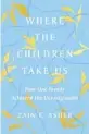  ?? ?? ‘Where the Children Take Us’
By Zain E. Asher; Amistad, 224 pages, $27.99.