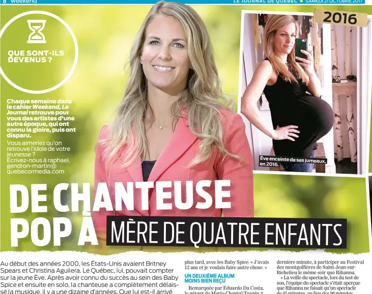  ??  ?? Ève enceinte de ses jumeaux, en 2016. Chaque semaine dans le cahier Weekend, Le
Journal retrouve pour vous des artistes d’une autre époque, qui ont connu la gloire, puis ont disparu. Vous aimeriez qu’on retrouve l’idole de votre jeunesse ?...