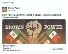  ?? FACEBOOK ?? Russians targeted Hispanics on Facebook in December 2016 in an ad promoting a “Brown Power” page. The ad was viewed almost 1 million times.