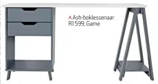  ??  ?? Ash-boklessena­ar R1 599, Game