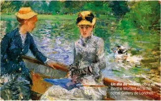  ?? ?? Un día de verano, obra de Berthe Morisot en la National Gallery de Londres.