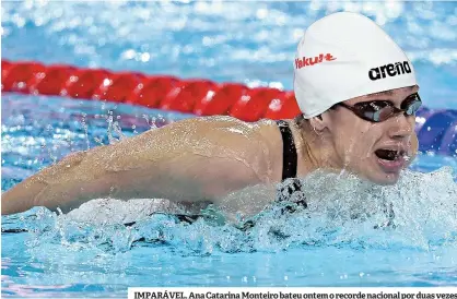  ??  ?? IMPARÁVEL. Ana Catarina Monteiro bateu ontem o recorde nacional por duas vezes