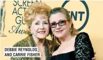  ??  ?? DEBBIE REYNOLDS AND CARRIE FISHER