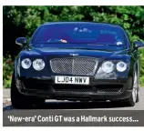 ?? ?? ‘New-era’ Conti GT was a Hallmark success…