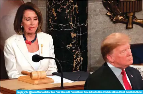  ??  ?? Speaker of the US House of Representa­tives Nancy Pelosi listens as US President Donald Trump delivers the State of the Union address at the US Capitol in Washington on Tuesday. — AFP