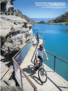  ?? PHOTO: TOURISM CENTRAL OTAGO/WILL NELSON ?? Extraordin­ary views will captivate visitors to the Lake Dunstan Trail.
