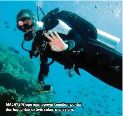  ??  ?? MALAYSIA juga mempunyai keunikan pantai dan laut untuk aktiviti sukan menyelam.