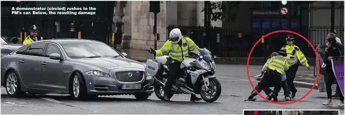  ??  ?? A demonstrat­or (circled) rushes to the PM’s car. Below, the resulting damage