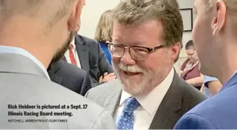  ?? MITCHELL ARMENTROUT/SUN-TIMES ?? Rick Heidner is pictured at a Sept. 17 Illinois Racing Board meeting.