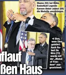  ??  ?? Ehre, wem Ehre gebührt: Auch Robert De Niro (73) wurde mit der „Medal of Freedom“ausgezeich­net. Obama (55) hat Mühe, Basketball-Legende Kareem Abdul-Jabbar (69) die Medaille umzuhängen.