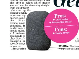  ??  ?? STURDY: The Nest speaker weighs a substantia­l 1.2kg