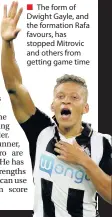  ??  ?? The form of Dwight Gayle, and the formation Rafa favours, has stopped Mitrovic and others from getting game time