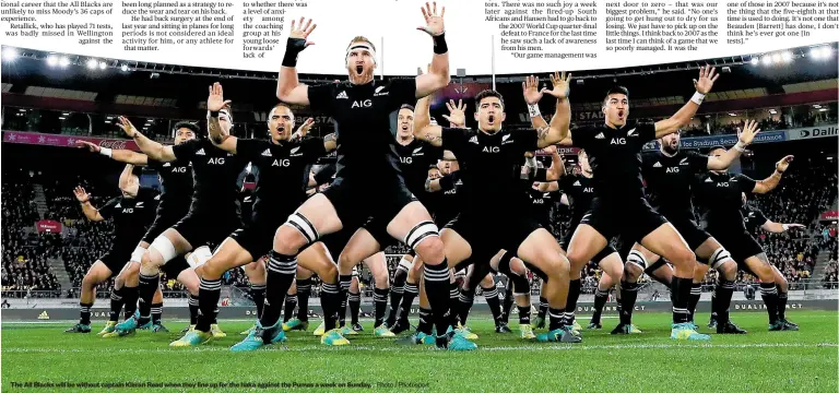  ?? Photo / Photosport ?? The All Blacks will be without captain Kieran Read when they line up for the haka against the Pumas a week on Sunday.