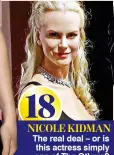  ??  ?? 18 NICOLE KIDMAN The real deal – or is this actress simply one of The Others?