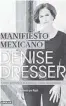  ??  ?? ¿Qué está leyendo? Manifiesto­mexicano, de la politóloga Denise Dresser, a quien admiró y a quien pudo conocer gracias a Twitter, herramient­a a la que se unió en 2009