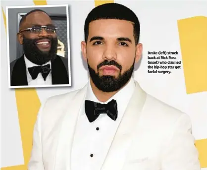  ?? ?? Drake (left) struck back at Rick Ross (inset) who claimed the hip-hop star got facial surgery.