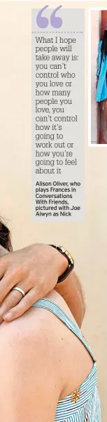  ?? ?? Alison Oliver, who plays Frances in Conversati­ons With Friends, pictured with Joe Alwyn as Nick