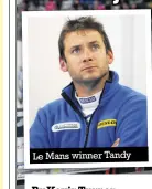  ??  ?? Le Mans winner Tandy