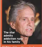  ??  ?? The star admits addiction runs in his family