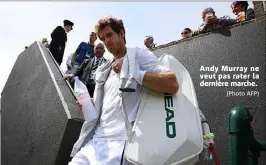  ?? (Photo AFP) ?? Andy Murray ne veut pas rater la dernière marche.