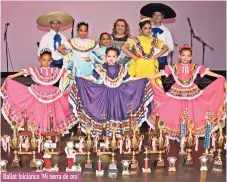  ??  ?? Ballet folclórico 'Mi tierra de oro'