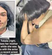  ?? ?? COMRADES: Tokata (right, exhibiting bruises her mother says occurred while she was with Miller) was with the actor (above) during a recent arrest.