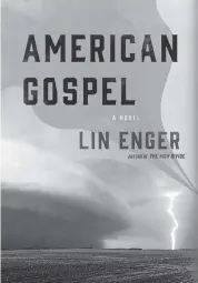  ?? University of Minnesota Press/TNS ?? ‘American Gospel’ by Lin Enger.