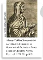  ??  ?? Marco Tullio Cicerone (106 a.C-43 a.C.), L’oratore, in Opere retoriche, testo a fronte, a cura di Giuseppe Norcio, Utet, vol. I, [23, 78], p. 839.