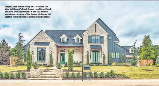  ??  ?? Ripple Creek Homes' entry at 5101 Water Oak Way, in Edmond's Black Oak at Iron Horse Ranch addition, won Best Overall in the $1.5 millionand-above category of the Parade of Homes Fall Classic, which continues Saturday and Sunday.