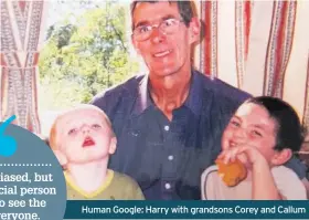  ??  ?? Human Google: Harry with grandsons Corey and Callum