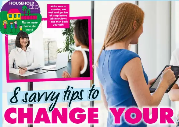  ?? ?? Make sure to exercise, eat well and get lots of sleep before job interviews – and then back yourself!