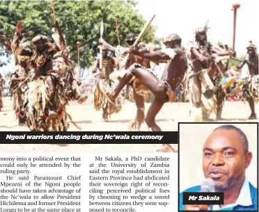  ?? ?? Ngoni warriors dancing during Nc’wala ceremony
Mr Sakala