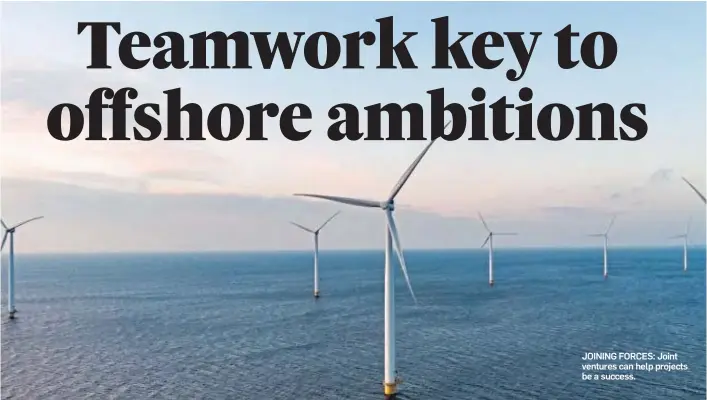  ?? ?? BRIAN THUMATH, PARTNER, ENERGY TRANSACTIO­NS, PINSENT MASONS
JOINING FORCES: Joint
ventures can help projects be a success.