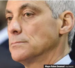  ??  ?? Mayor Rahm Emanuel FILE PHOTO