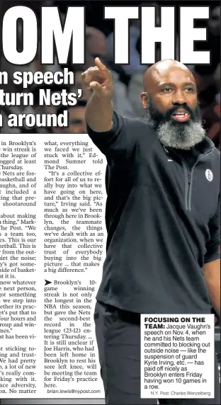  ?? N.Y. Post: Charles Wenzelberg ?? FOCUSING ON THE TEAM: Jacque Vaughn’s speech on Nov. 4, when he and his Nets team committed to blocking out outside noise — like the suspension of guard Kyrie Irving, etc. — has paid off nicely as Brooklyn enters Friday having won 10 games in a row.