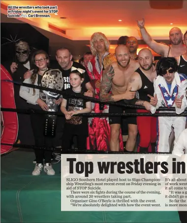  ??  ?? All the wrestlers who took part in Friday night’s event for STOP Suicide. Pics: Carl Brennan.