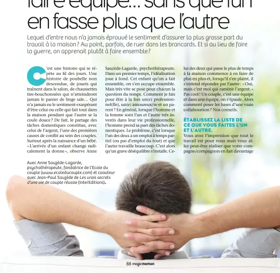  ??  ?? Avec Anne Sauzède-Lagarde, psychothér­apeute, fondatrice de l’Ecole du couple (www.ecoleducou­ple.com) et coauteur avec Jean-Paul Sauzède de Les vrais secretsd’une vie de couple réussie (InterEditi­ons).