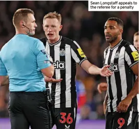  ?? ?? Sean Longstaff appeals to the referee for a penalty