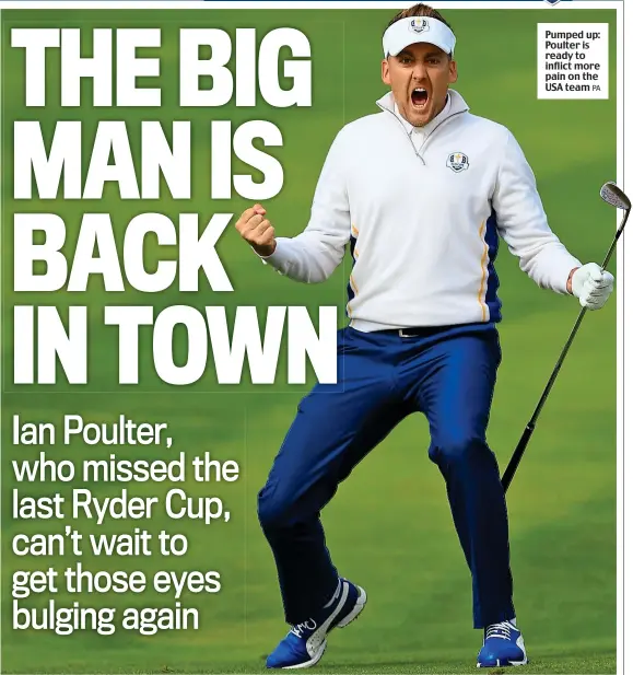  ?? PA ?? Pumped up: Poulter is ready to inflict more pain on the USA team