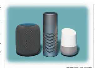  ?? Jens Mortensen / New York Times ?? Apple’s HomePod speaker (left), Amazon’s Echo speaker and Google’s Home Smart Speaker aren’t exactly sparkling conversati­onalists.