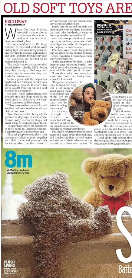  ?? ?? 8m stuffed toys end up in UK landfill every year
PLUSH LIVING Bears cover every part of their home
RESCUE The Soft toys after restoratio­n by Loved Before