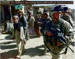  ??  ?? The Taliban is discoverin­g that it still resides in America’s world