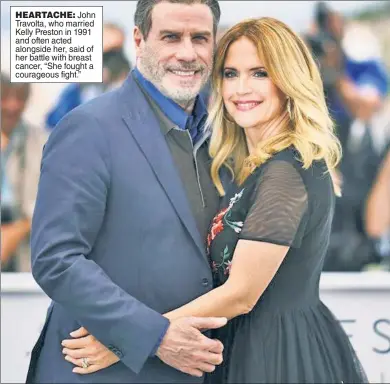  ??  ?? HEARTACHE: John Travolta, who married Kelly Preston in 1991 and often acted alongside her, said of her battle with breast cancer, “She fought a courageous fight.”