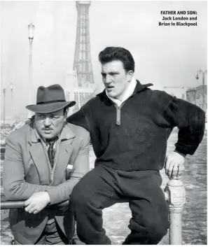  ?? Photos: GETTY IMAGES ?? FATHER AND SON: Jack London and Brian in Blackpool
