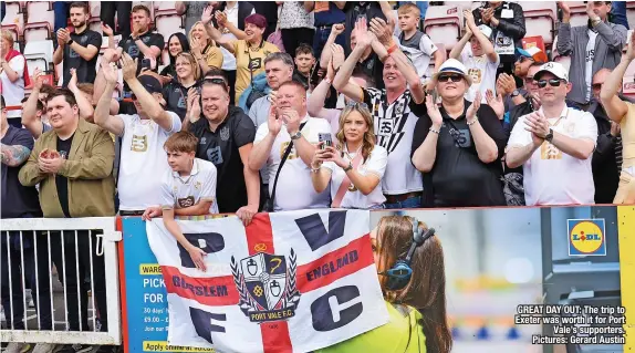  ?? ?? GREAT DAY OUT: The trip to Exeter was worth it for Port Vale’s supporters. Pictures: Gerard Austin