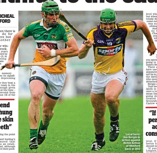  ??  ?? Local hero: Joe Bergin in action against Richie Kehoe of Wexford back in 2012