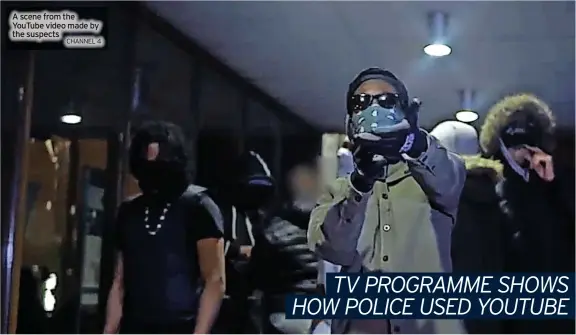  ?? CHANNEL 4 ?? A scene from the Youtube video made by the suspects