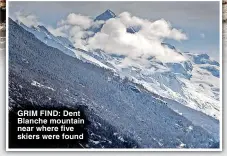  ?? ?? GRIM FIND: Dent Blanche mountain near where five skiers were found